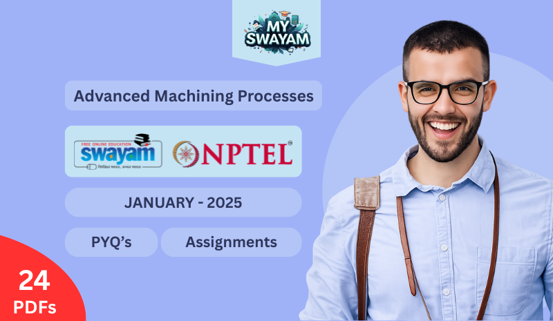 Advanced Machining Processes PYQ January 2025