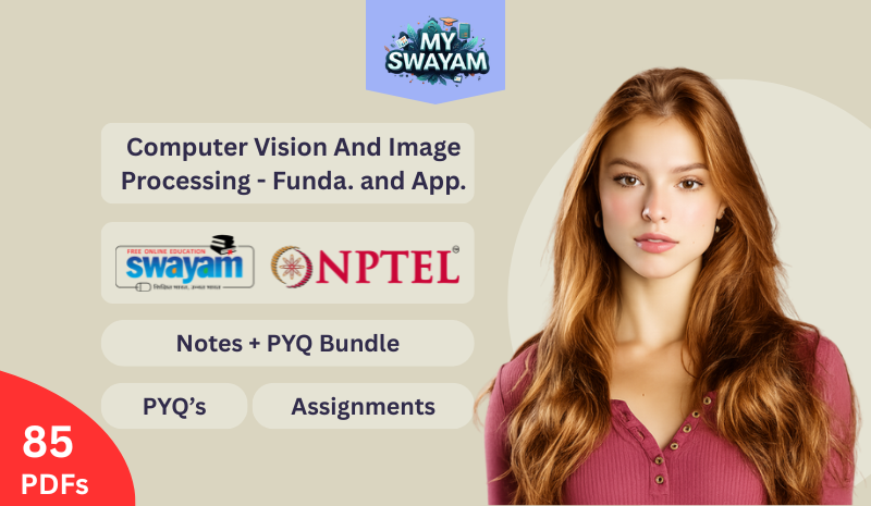 Computer Vision And Image Processing - Fundamentals And Applications (Notes + PYQ Bundle)