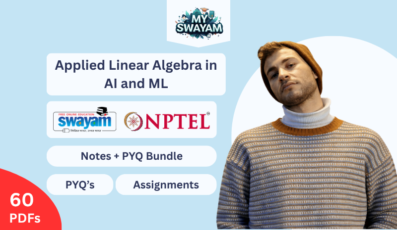 Applied Linear Algebra in AI and ML (Notes + PYQ Bundle)