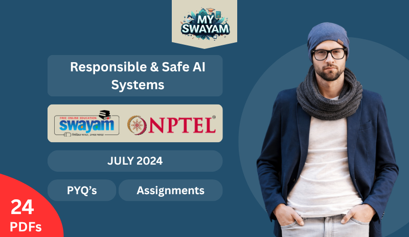 Responsible & Safe AI Systems PYQ July 2024